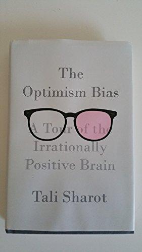 The Optimism Bias: A Tour of the Irrationally Positive Brain Cover