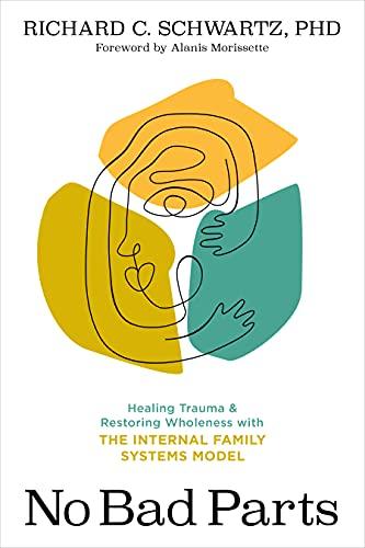 No Bad Parts: Healing Trauma and Restoring Wholeness with the Internal Family Systems Model Cover