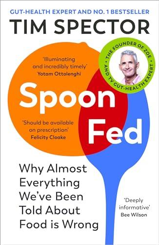Spoon-Fed: Why almost everything we’ve been told about food is wrong, by the Sunday Times bestselling author of Food for Life Cover