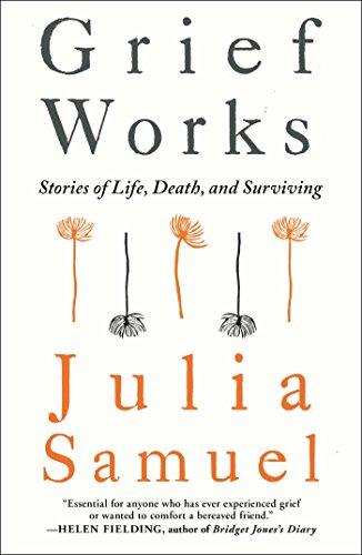 Grief Works: Stories of Life, Death, and Surviving Cover