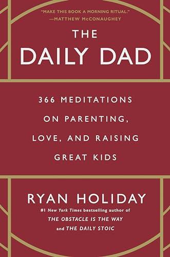 The Daily Dad: 366 Meditations on Parenting, Love, and Raising Great Kids Cover
