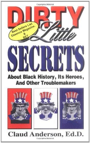 Dirty Little Secrets About Black History : Its Heroes & Other Troublemakers Cover