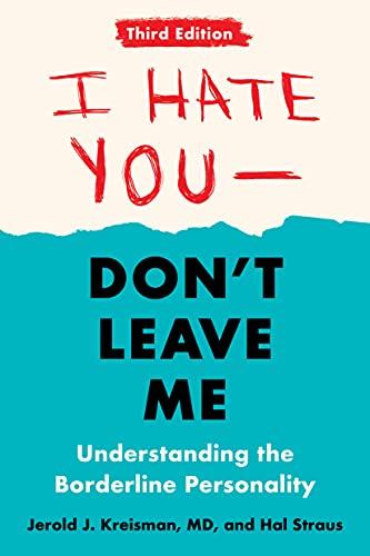 I Hate You--Don't Leave Me: Third Edition: Understanding the Borderline Personality Cover