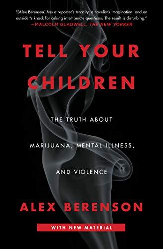 Tell Your Children: The Truth About Marijuana, Mental Illness, and Violence Cover