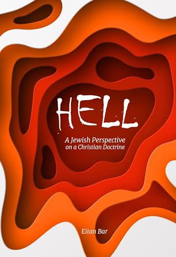 HELL: A Jewish Perspective on a Christian Doctrine (Dr. Bar's Top Trending Book 10) Cover