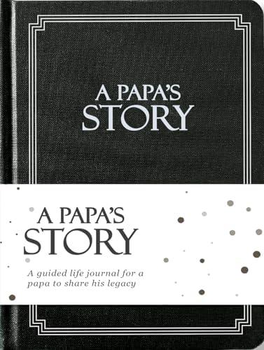 Papa's Life Story Journal (Hardcover): A Meaningful Keepsake for Papa to Share His Journey and Memories, Book Includes 250+ Prompt Questions, Sentimental Papa Gifts Idea, Sentimental Gifts for Papa for Father's Day, Birthday & Christmas Cover