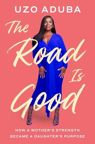 The Road Is Good: How a Mother's Strength Became a Daughter's Purpose Cover