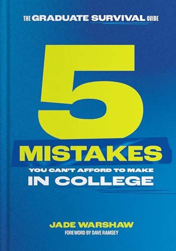 The Graduate Survival Guide: 5 Mistakes You Can't Afford To Make In College cover
