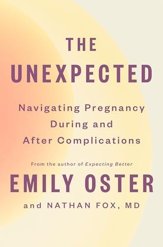 The Unexpected: Navigating Pregnancy During and After Complications (The ParentData Series) Cover