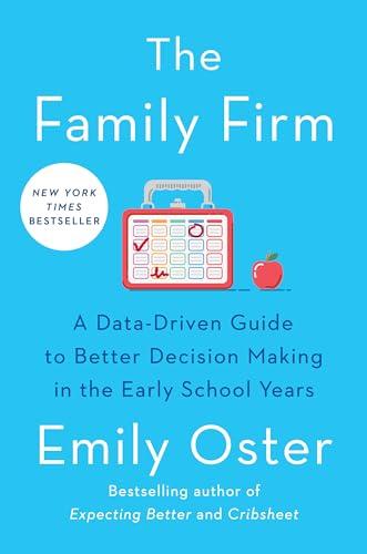 The Family Firm: A Data-Driven Guide to Better Decision Making in the Early School Years (The ParentData Series) Cover