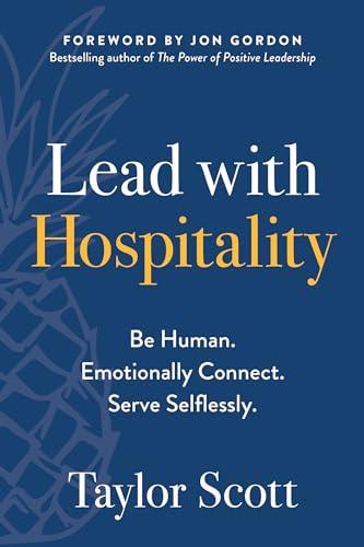 Lead with Hospitality: Be Human. Emotionally Connect. Serve Selflessly. Cover