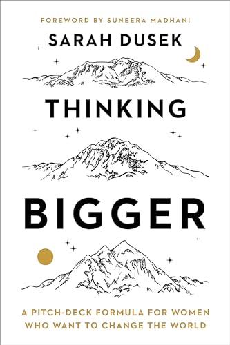 Thinking Bigger: A Pitch-Deck Formula for Women Who Want to Change the World cover