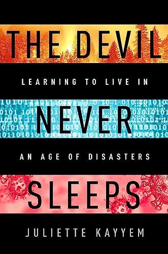 The Devil Never Sleeps: Learning to Live in an Age of Disasters cover