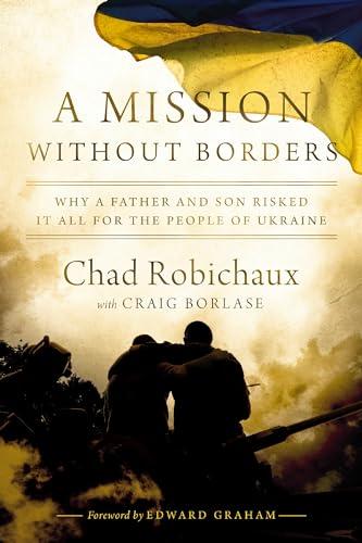 A Mission Without Borders: Why a Father and Son Risked it All for the People of Ukraine Cover