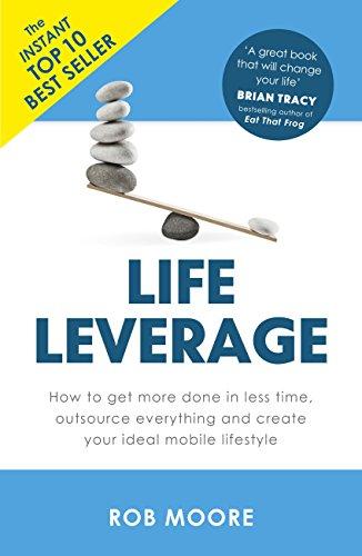 Life Leverage: How to Get More Done in Less Time, Outsource Everything & Create Your Ideal Mobile Lifestyle Cover