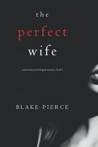The Perfect Wife (A Jessie Hunt Psychological Suspense—Book One) (A Jessie Hunt Psychological Suspense Thriller) Cover