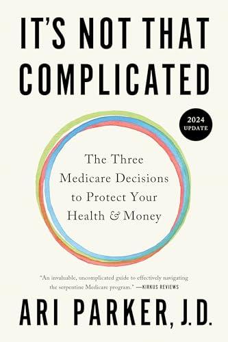 It's Not That Complicated: The Three Medicare Decisions to Protect Your Health and Money cover