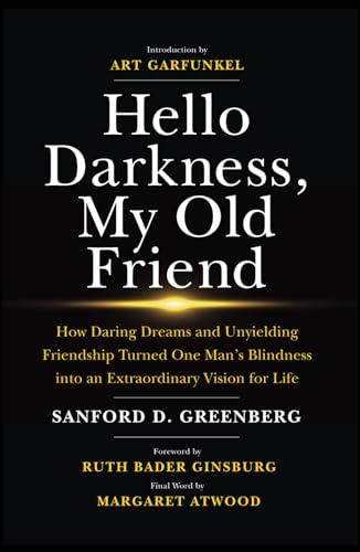 Hello Darkness, My Old Friend: How Daring Dreams and Unyielding Friendship Turned One Man’s Blindness Into an Extraordinary Vision for Life Cover