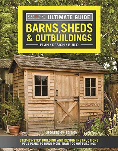 Ultimate Guide: Barns, Sheds & Outbuildings, Updated 4th Edition: Step-by-Step Building and Design Instructions Plus Plans to Build More Than 100 Outbuildings Cover