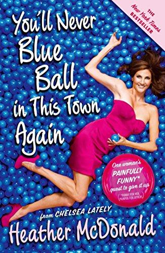You'll Never Blue Ball in This Town Again: One Woman's Painfully Funny Quest to Give It Up cover