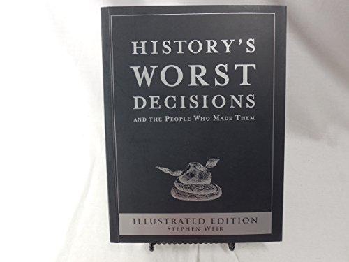 History's Worst Decisions and the People Who Made Them, Illustrated Edition Cover