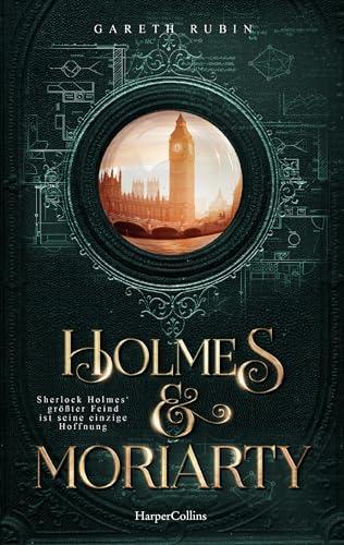 Holmes & Moriarty: Kriminalroman | Für Fans der erfolgreichen BBC-Sherlock-Serie: ein kriminalistisches Abenteuer auf den Spuren Arthur Conan Doyles (German Edition) Cover