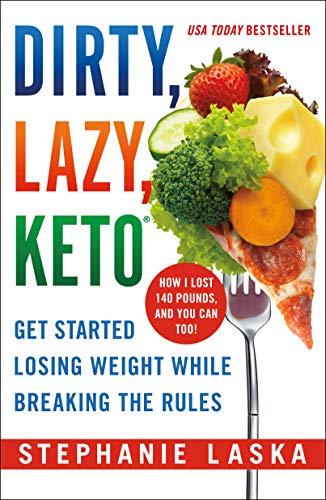 DIRTY, LAZY, KETO (Revised and Expanded): Get Started Losing Weight While Breaking the Rules Cover