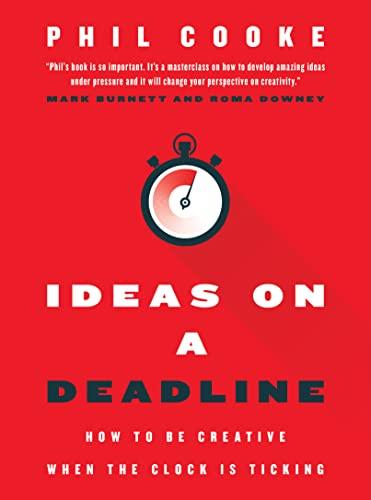 Ideas on a Deadline: How to Be Creative When the Clock is Ticking Cover