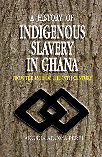 A History of Indigenous Slavery in Ghana From the 15th to the 19th Century Cover