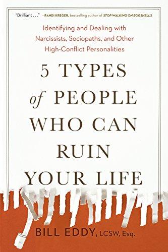 5 Types of People Who Can Ruin Your Life: Identifying and Dealing with Narcissists, Sociopaths, and Other High-Conflict Personalities Cover