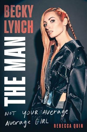 Becky Lynch: The Man: Not Your Average Average Girl Cover