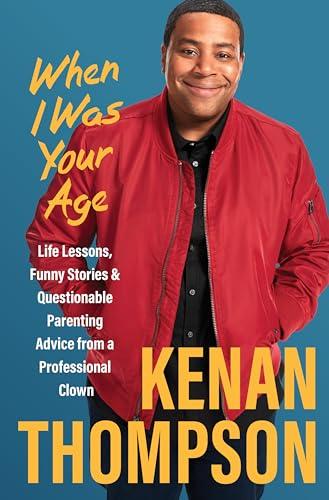 When I Was Your Age: Life Lessons, Funny Stories & Questionable Parenting Advice from a Professional Clown Cover