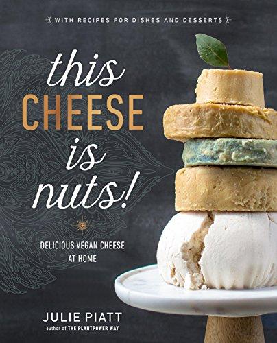This Cheese is Nuts!: Delicious Vegan Cheese at Home: A Cookbook Cover