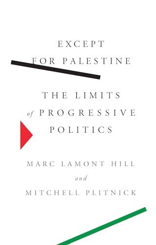 Except for Palestine: The Limits of Progressive Politics Cover