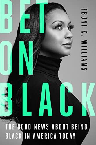 Bet on Black: The Good News about Being Black in America Today Cover