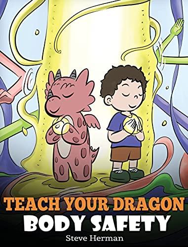Teach Your Dragon Body Safety: A Story About Personal Boundaries, Appropriate and Inappropriate Touching (My Dragon Books) Cover