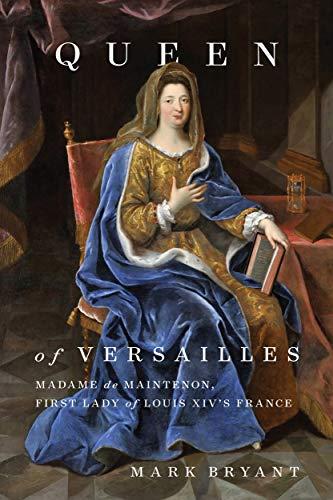 Queen of Versailles: Madame de Maintenon, First Lady of Louis XIV's France Cover