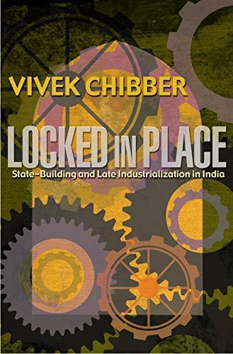 Locked in Place: State-Building and Late Industrialization in India Cover