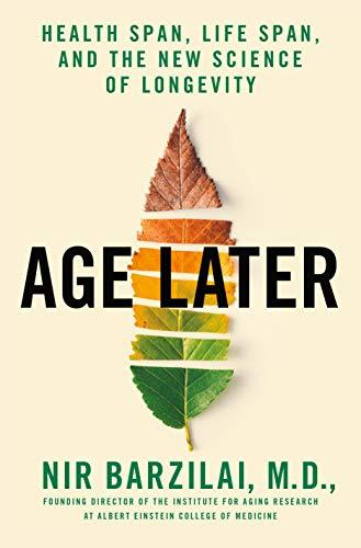 Age Later: Health Span, Life Span, and the New Science of Longevity Cover