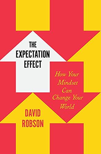 The Expectation Effect: How Your Mindset Can Change Your World Cover