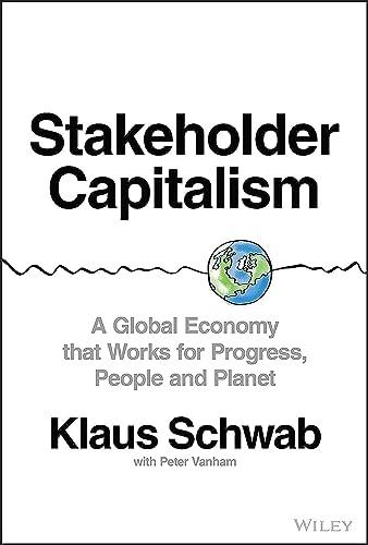 Stakeholder Capitalism: A Global Economy that Works for Progress, People and Planet Cover