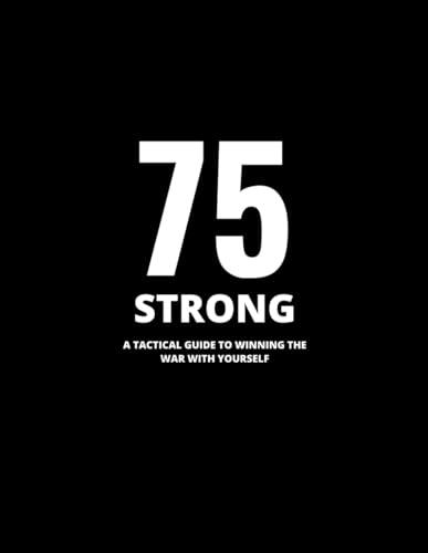 75 Strong Challenge: Achieve Your Fitness and Wellness Goals with a Simple and Effective System Cover