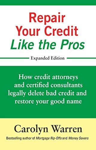 Repair Your Credit Like the Pros: How credit attorneys and certified consultants legally delete bad credit and restore your good name Cover