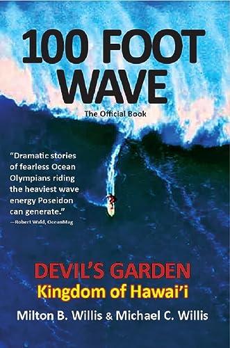 100 FOOT WAVE the Greatest Surfing Story ever told: DEVIL'S GARDEN the Holy Grail of Big Wave Surfing Cover