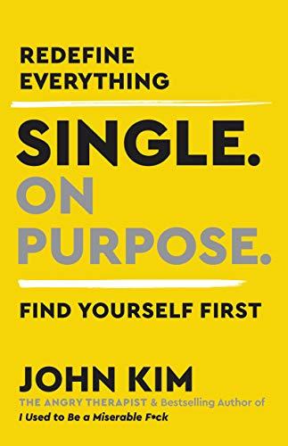 Single On Purpose: Redefine Everything. Find Yourself First. Cover