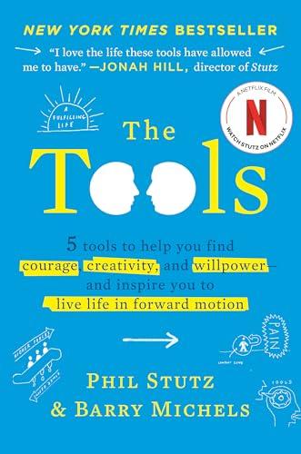 The Tools: 5 Tools to Help You Find Courage, Creativity, and Willpower--and Inspire You to Live Life in Forward Motion Cover