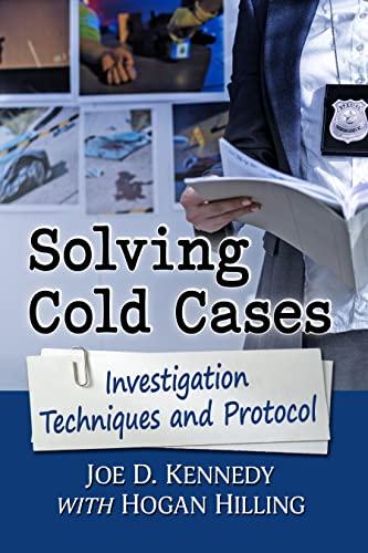 Solving Cold Cases: Investigation Techniques and Protocol cover