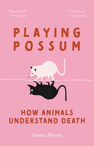 Playing Possum: How Animals Understand Death cover