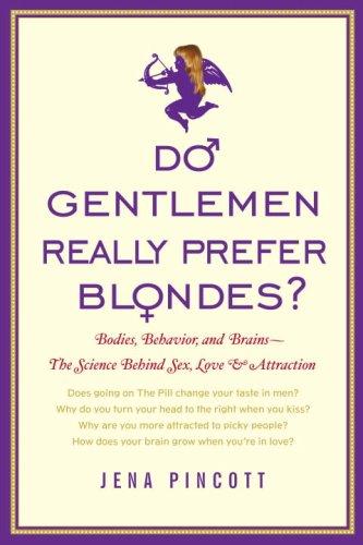 Do Gentlemen Really Prefer Blondes?: Bodies, Behavior, and Brains--The Science Behind Sex, Love, and Attraction Cover