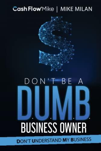 Don’t be a D.U.M.B. Business Owner: (Don't Understand My Business) (The Clear Path To Cash) Cover